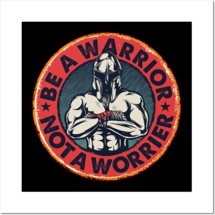 Be A Warrior Not A Worrier Posters and Art